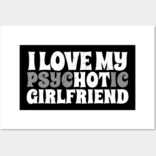 I Love My Psychotic Girlfriend- White Type AL Posters and Art